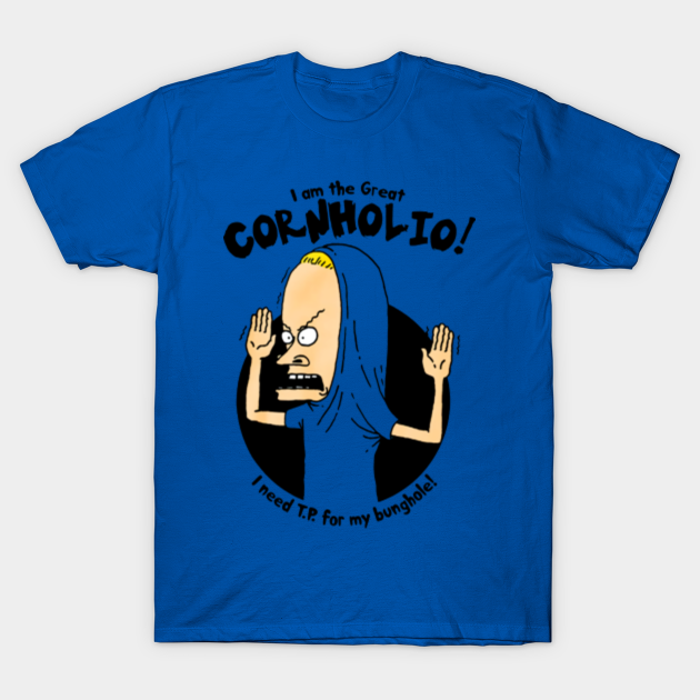 i am the great cornholio Beavis And Butthead TShirt TeePublic